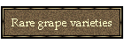 Rare grape varieties